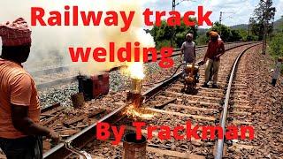 Railway track welding by Trackman. /Trackman work./Railway track ko kis tarah welding kiya jata hai.