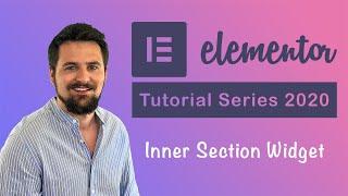 Inner Section Widget | Elementor Tutorial Series 2020