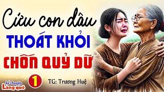 Cứu con dâu thoát khỏi chốn quỷ dữ Tập 1: Kể chuyện làng quê