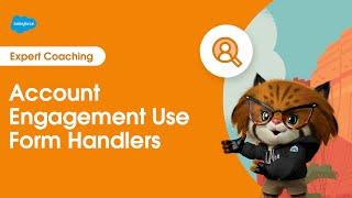 Marketing Cloud Account Engagement: Use Form Handlers | Expert Coaching