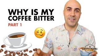 Why is my Coffee Bitter? Part 1: DEEP DIVE INTO BITTER ESPRESSO