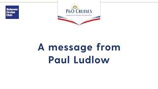 &O Cruises | An exciting update from P&O Cruises president Paul Ludlow
