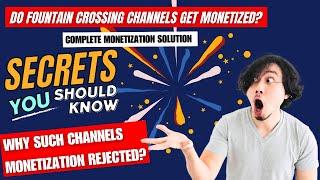 Do Fountain Crossing Channels Get Monetized? Complete Monetization Solution? Secrets You Should Know