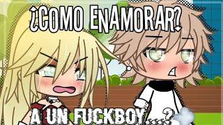 •¿Como enamorar a un FUCKBOY?•mini película/Gacha life\ORIGINAL-[especial 70k