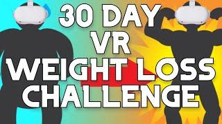 Can You Lose Weight Using VR? - 30 Day Weight Loss Challenge