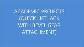 QUICK LIFT JACK WITH BEVEL GEAR ATTACHMENT(MECHANICAL PROJECTS)