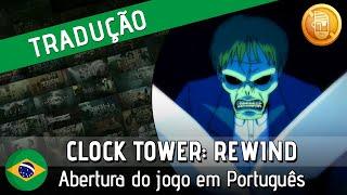 CLOCK TOWER: REWIND Abertura em PORTUGUÊS