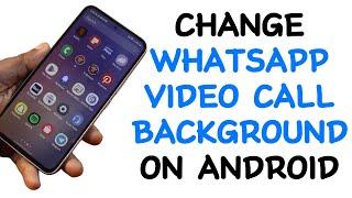 How to Change WhatsApp Video Call Background on Android Phone