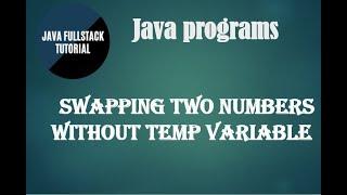 java tutorial for beginners || JAVA Programs || Swapping two numbers without temporary variable.