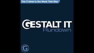 AMD and Intel Reach Historic Partnership | The Gestalt IT Rundown: October 30, 2024