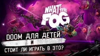 ОБЗОР ИГРЫ - WHAT THE FOG