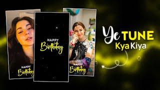  Ye Tune kya kiya Song birthday Edit / Capcut birthday video editing / Happy birthday video editing