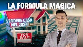 La Formula Magica Per Vendere Casa Nel 2024!