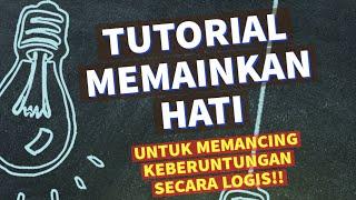 TUTORIAL MEMAINKAN HATI UNTUK MEMANCING KEBERUNTUNGAN SECARA LOGIS!!