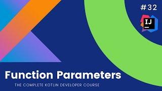 The Complete Kotlin Course #32- Parameters of Functions  - Kotlin Tutorials  for Beginners