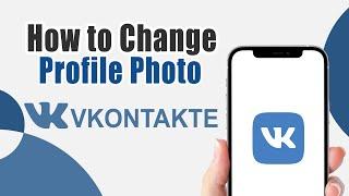 How to Change Profile Photo in VK Account