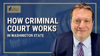 How Criminal Court Works   Washington State