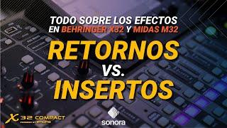 Efectos en Behringer X32 y Midas M32 - Retornos de efectos vs Insertos