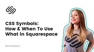 CSS Symbols: How & When To Use What in Squarespace // Squarespace CSS Help