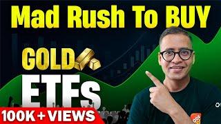 Mad RUSH to Buy Gold ETFs - Time to buy Gold ETFs? - Rahul Jain Analysis #etfs #investing