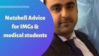 Nutshell Advice for IMGs & medical students by Dr. Waqas Nawaz