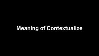 What is the Meaning of Contextualize | Contextualize Meaning with Example