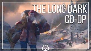 The Long Dark | Выживание в кооперативе!