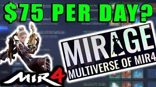 MIR4 - MIRAGE - IS IT WORTH IT?!  $75 PER DAY!?!  Can you make money with MIRAGE?