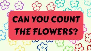 CAN YOU COUNT THE FLOWERS? FUN COUNTING VIDEO FOR KIDS AND TODDLERS