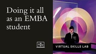 Virtual Skills Lab | Doing it all as an EMBA student