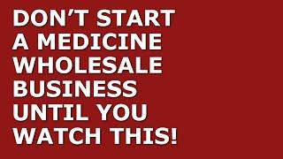 How to Start a Medicine Wholesale Business | Free Medicine Wholesale Business Plan Template Included