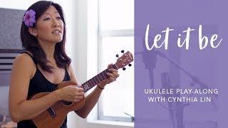 Beatles - Let It Be (Cover) // Cynthia Lin Ukulele Play-Along (chords + lyrics)