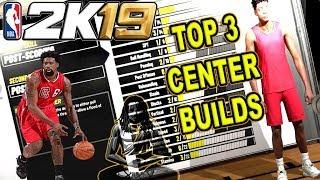 THE TOP 3 CENTER BUILDS IN NBA 2K19