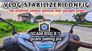 BISA STABIL BANGED Gcam BSG 8.1 Config terbaru support oppo, vivo, realme, redmi, samsung