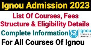 Ignou Admission 2023 || List Of Courses, Fees Structure & Eligibility Details