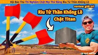 Hội báo thủ thí nghiệm CHẶT PHÁ mọi thứ với cây RÌU TỬ THẦN khổng lồ || Review Giải Trí Cuộc Sống