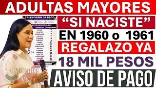  REGALAZO de Bienestar: $18,000 para Adultos Mayores nacidos en 1960 o 1961  ¡Entérate ya!