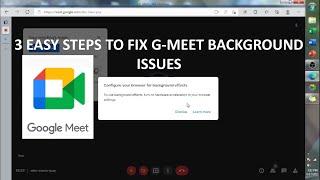 3 Easy Steps To Fix Google Meet Change Background Effects Issues