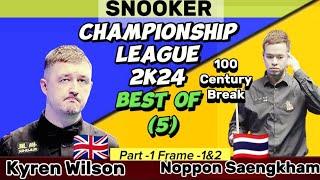 Kyren Wilson vs Noppon Saengkham | Snooker Championship League | 2024 Best of 5 | Part-1 Frame-1&2 |