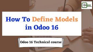 How To Define Models in Odoo 16 | Odoo 16 technical course