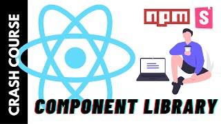 Crash Course: Making a React Component Library with Storybook and NPM