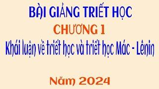 [2024] - Chương 1 (Phần 1) - Khái luận về triết học và triết học Mác - Lênin