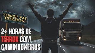 MARATONA MELHORES HISTÓRIA DE TERROR CONTADAS POR CAMINHONEIROS!