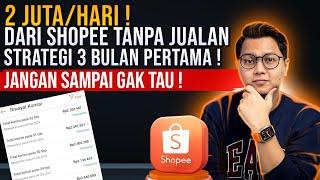 2 JUTA/HARI DARI SHOPEE TANPA JUALAN, STRATEGI 3 BULAN PERTAMA UNTUK PEMULA SHOPEE AFFILIATE !