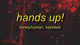 6arelyhuman - Hands up! ft. kets4eki (Lyrics)