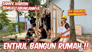 ENTHUL RELA HABISIN TABUNGAN DEMI BUAT RUMAH INI !!