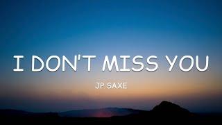 JP Saxe - I Don’t Miss You (Lyrics)