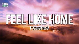 Fousheé - feel like home (Lyrics) | There's a connection, of course, I get the urge at times