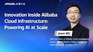 Jason WU｜Innovation Inside Alibaba Cloud Infrastructure Powering AI at Scale