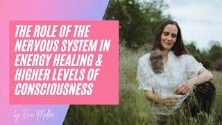 The Role of the Nervous System in  Energy Healing & Higher Levels of Consciousness